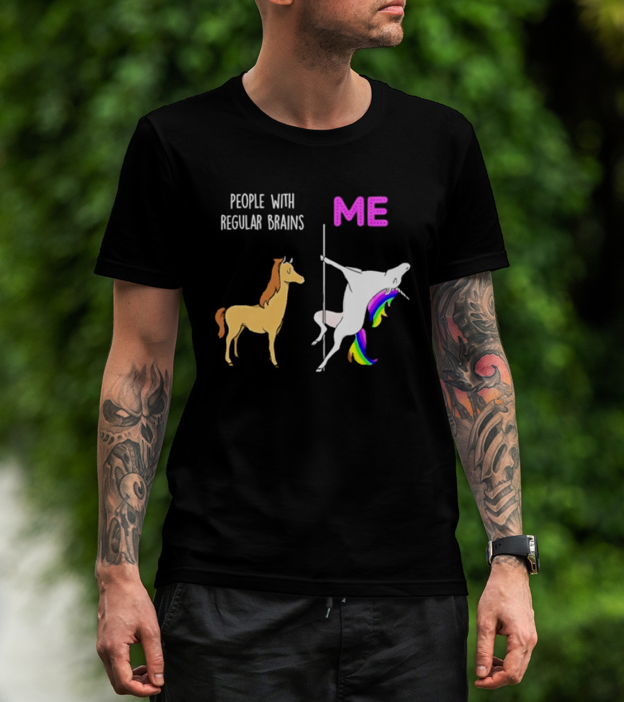 People With Regular Brains Unicorn Carousel And Me Rainbow Mane T-Shirt