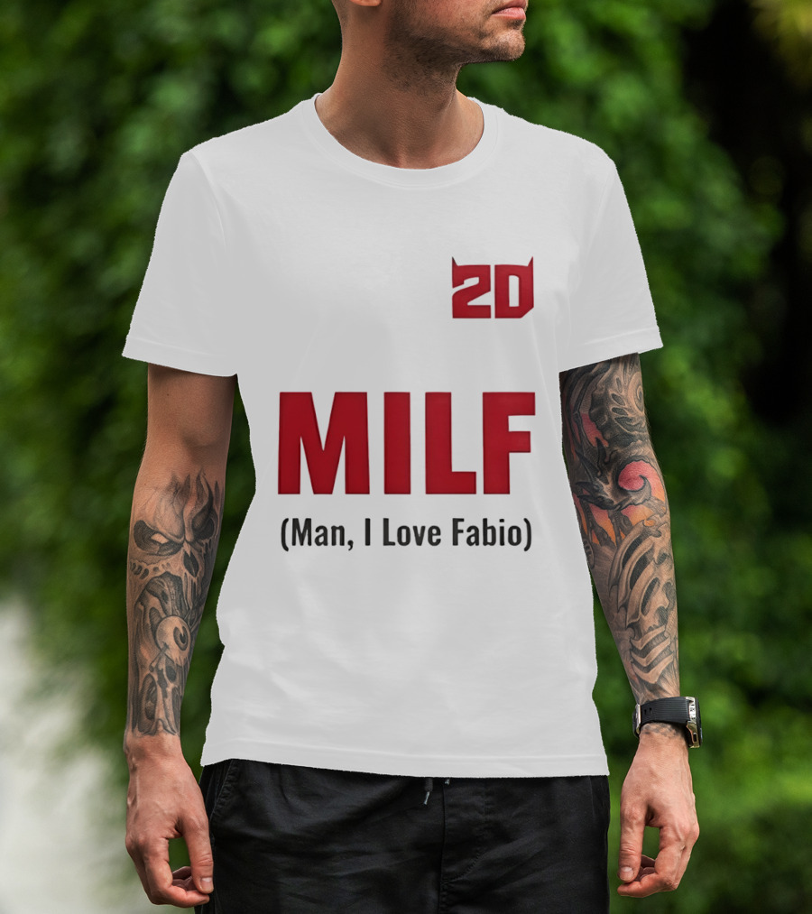 20 Milf Man I Love Fabio T-Shirt