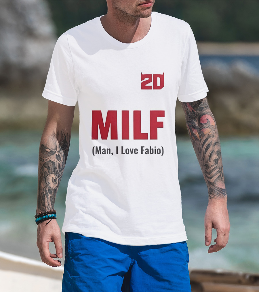 20 Milf Man I Love Fabio T-Shirt