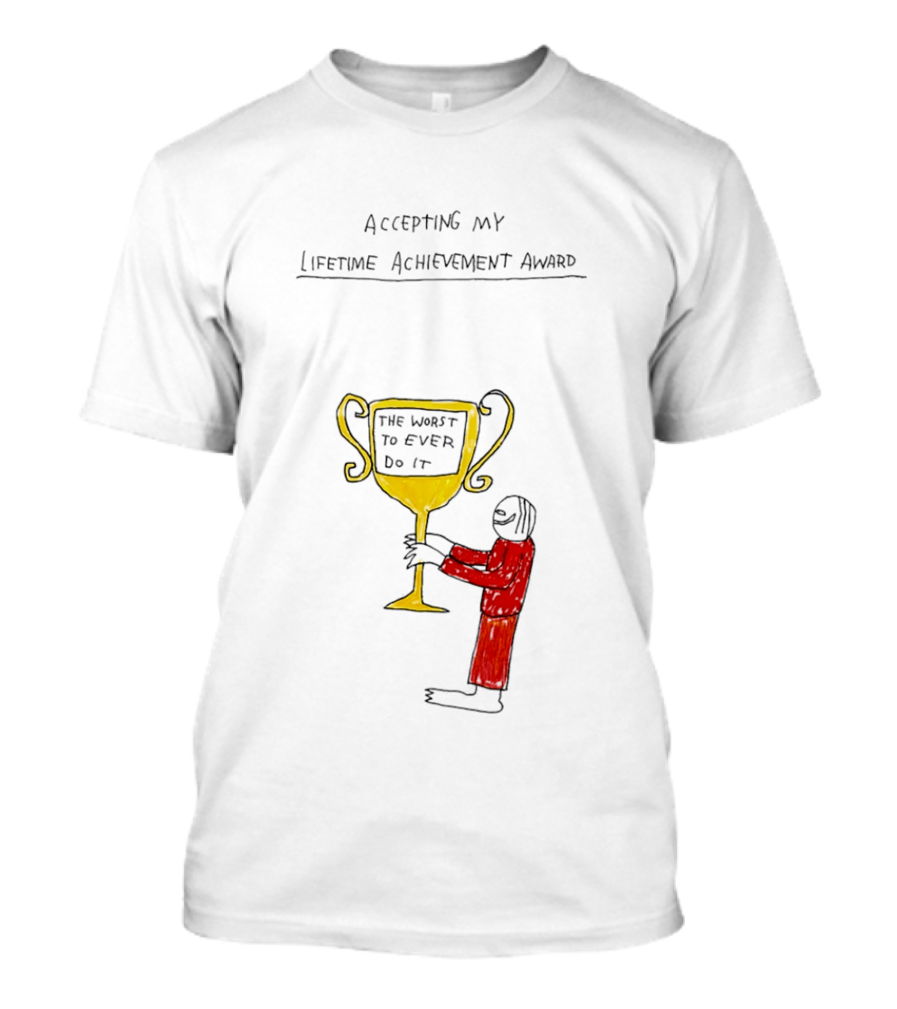 Accepting My Lifetime Achievement Award The Worst To Ever Do It T-Shirt