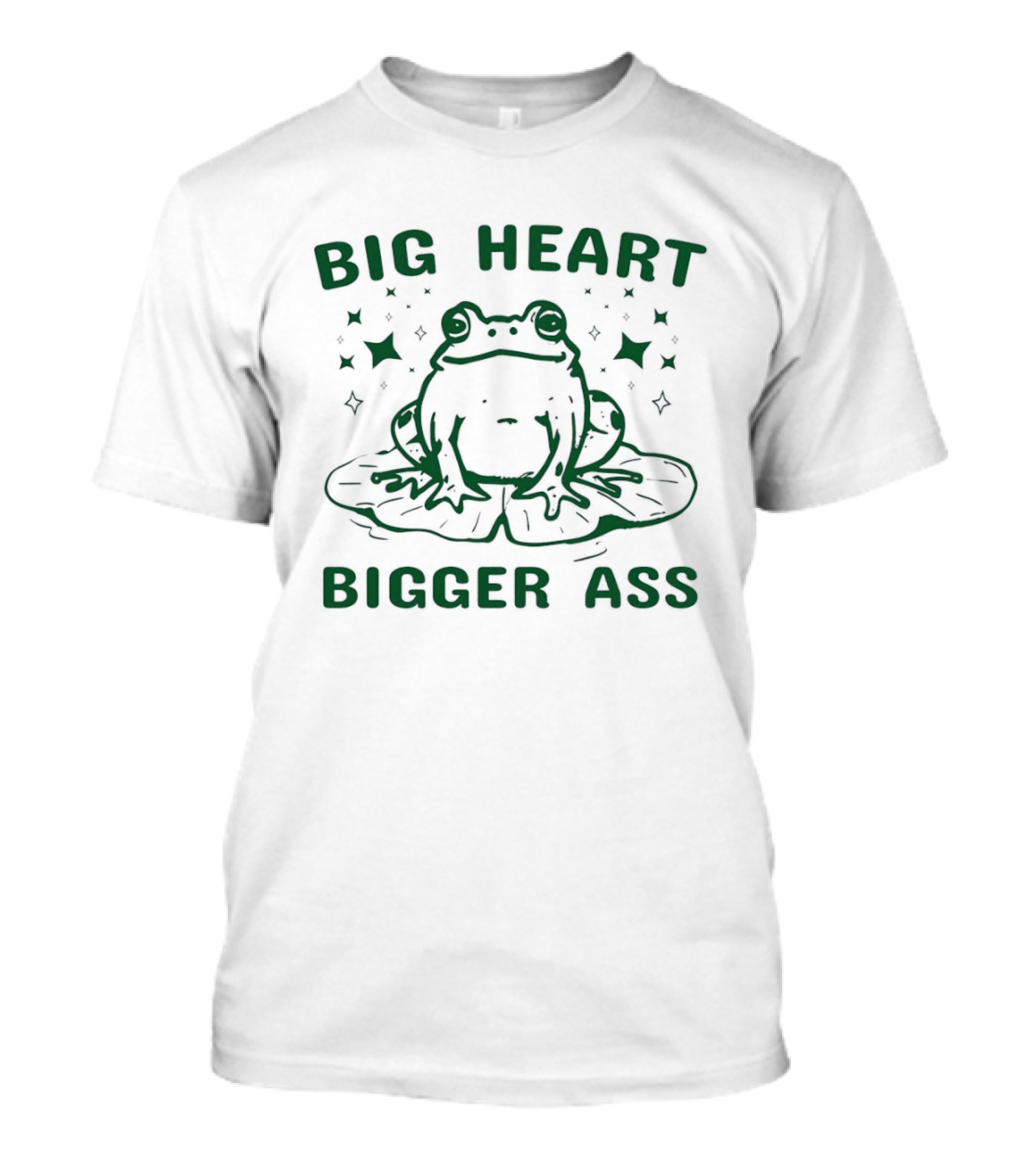 Big Heart Bigger Ass Frog Cute Humorous Quote With Frog T-Shirt
