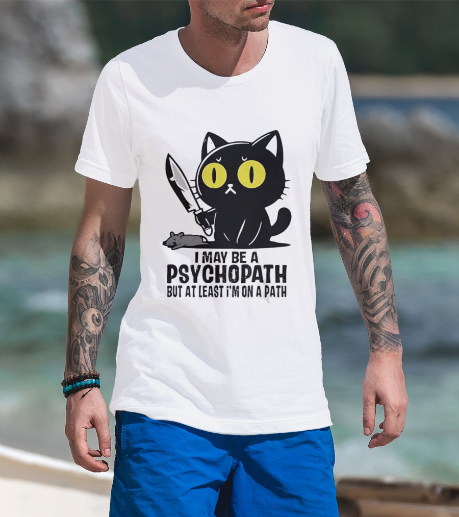 I May Be A Psychopath Black Cat Knife Mouse Path T-Shirt