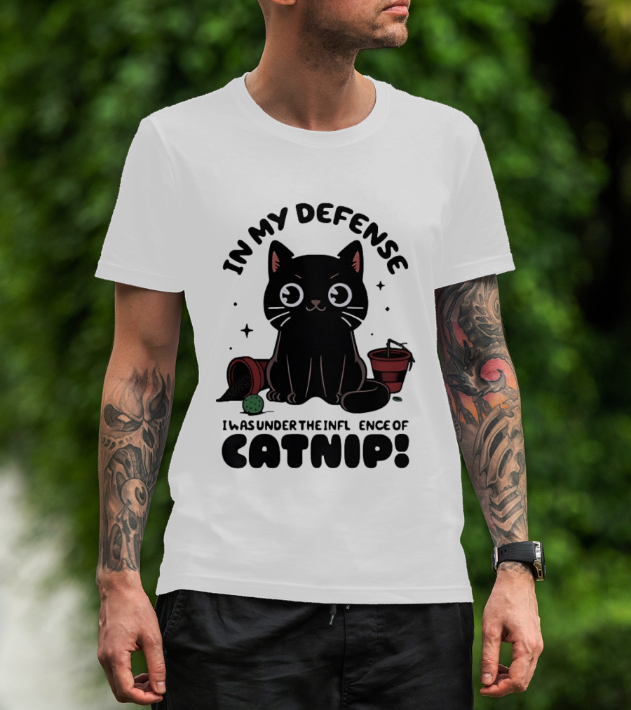 In My Defense Black Cat Under The Influence Of Catnip Pot Knocked Over T-Shirt