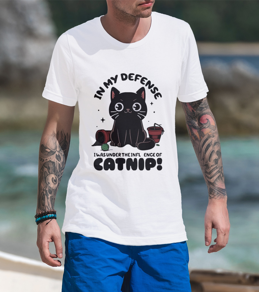 In My Defense Black Cat Under The Influence Of Catnip Pot Knocked Over T-Shirt
