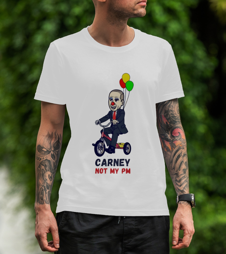 Carney Not My PM Clown Riding Tricycle With Balloons Political Satire T-Shirt