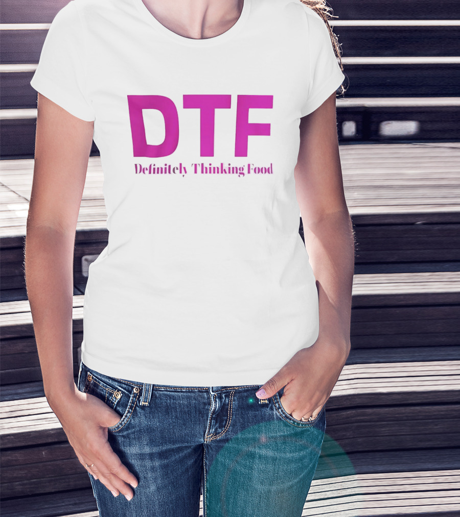 DTF Definitely Thinking Food Pink Bold Lettering T-Shirt