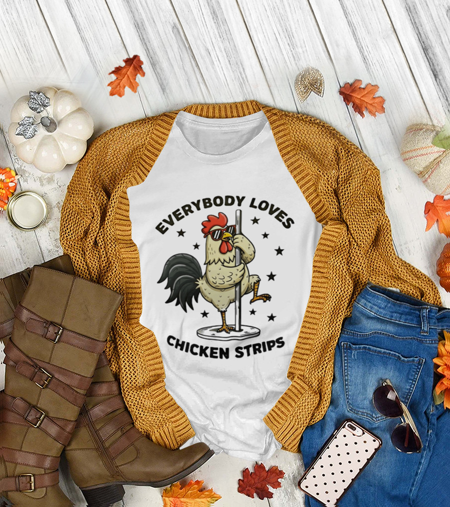 Everybody Loves Chicken Strips Funny Pole Dancing Chicken T-Shirt