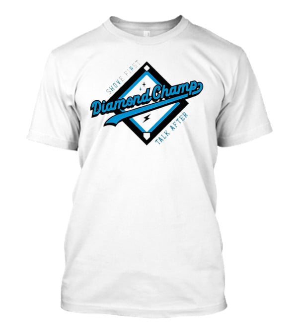 Shove First Talk After Diamond Champ Baseball T-Shirt