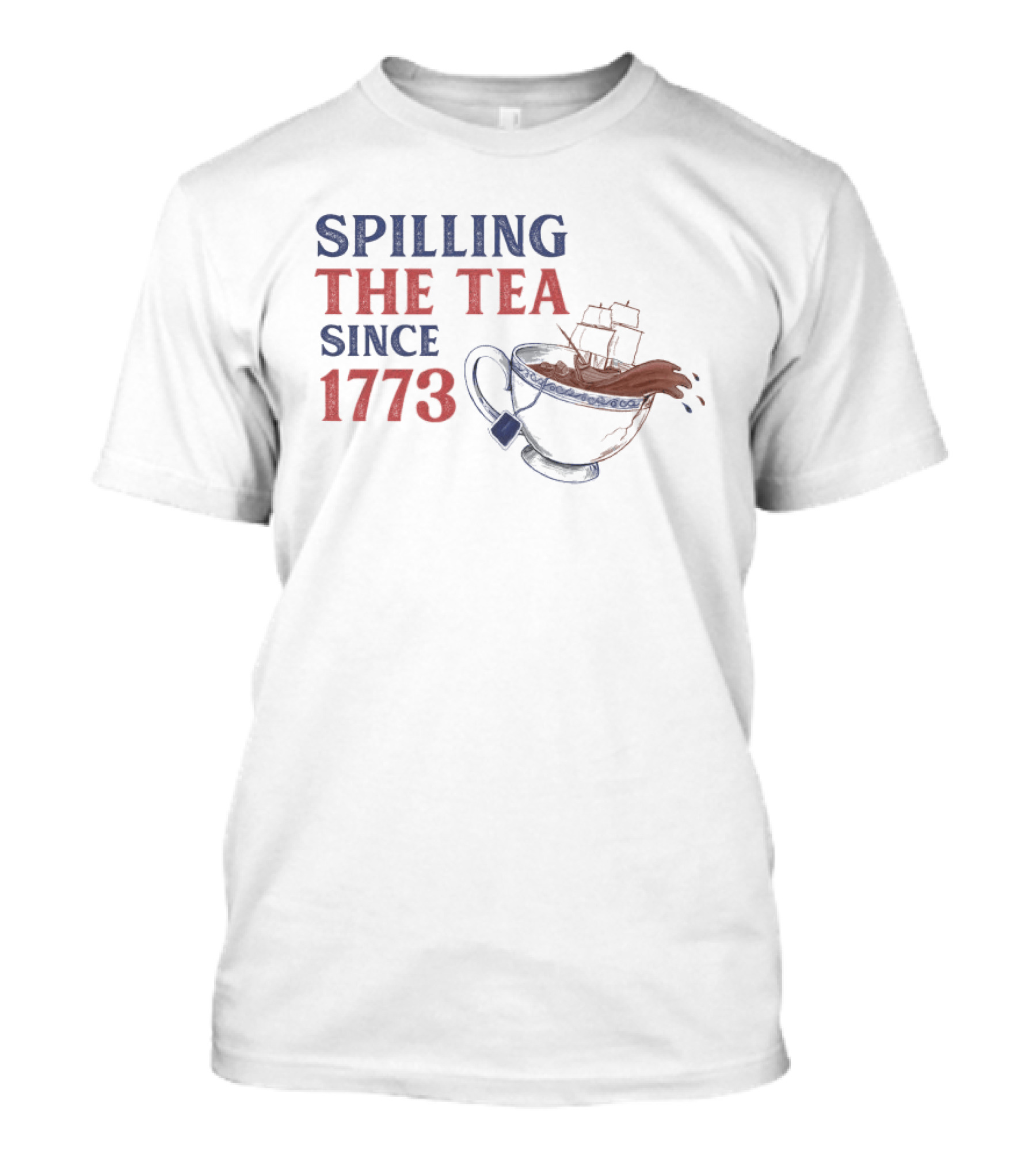 Spilling The Tea Since 1773 Boston Tea Party Iconic Ship Cup T-Shirt