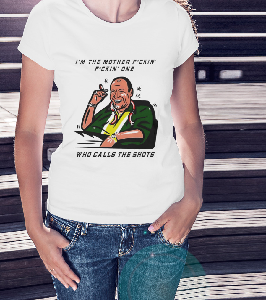 I'm The Mother F*ckin' One Who Calls The Shots Tony Soprano Ranking Boss T-Shirt
