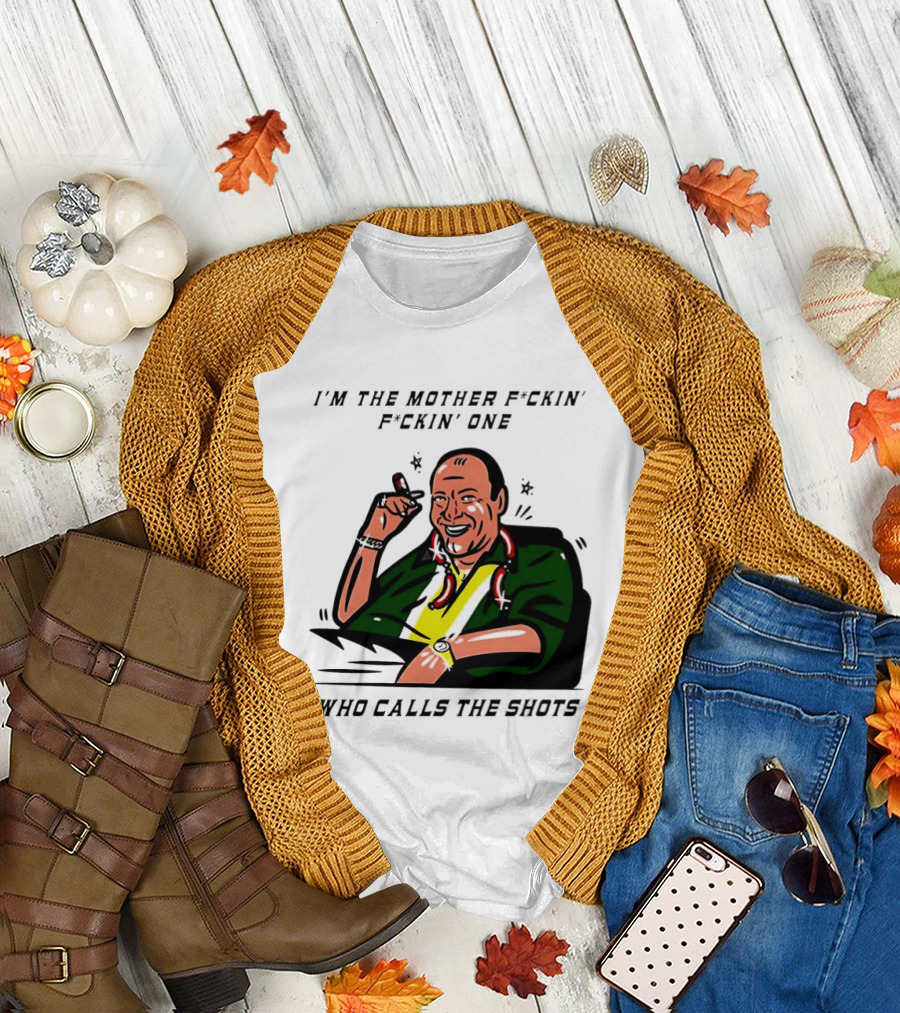 I'm the Mother F*ckin' One Who Calls the Shots Tony Soprano Ranking Boss T-Shirt
