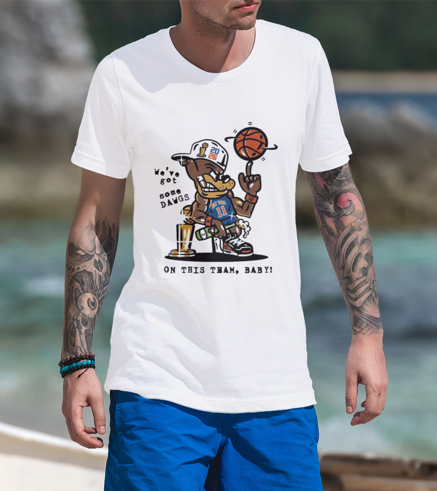 We've Got Some Dawgs New York Knicks Basketball Trophy 2026 T-Shirt