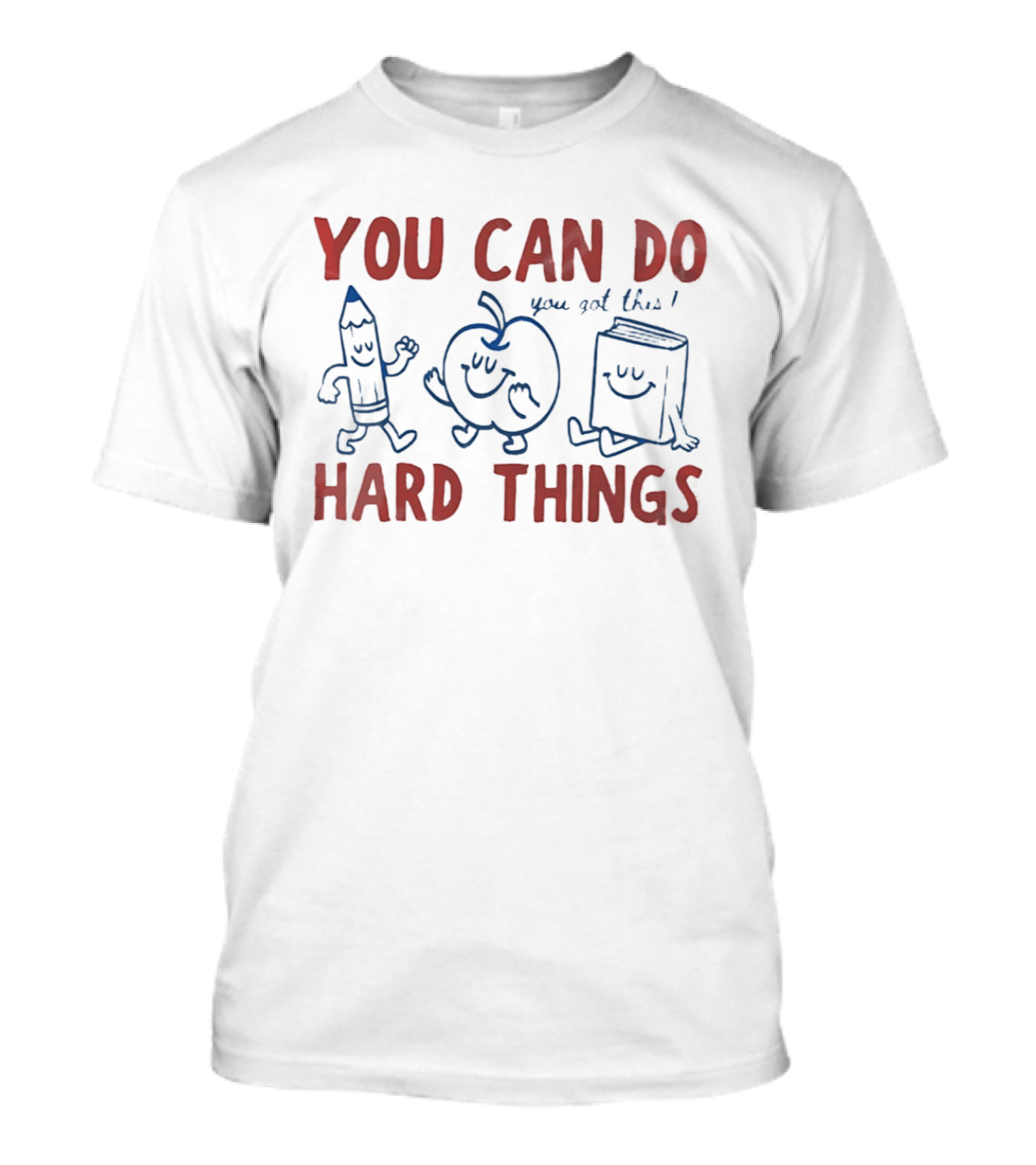 You Can Do Hard Things You Got This Pencil Apple Book Motivational Teacher T-Shirt