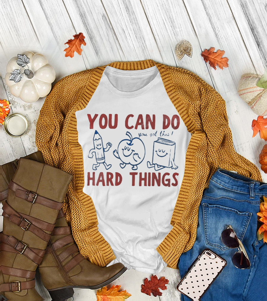 You Can Do Hard Things You Got This Pencil Apple Book Motivational Teacher T-Shirt