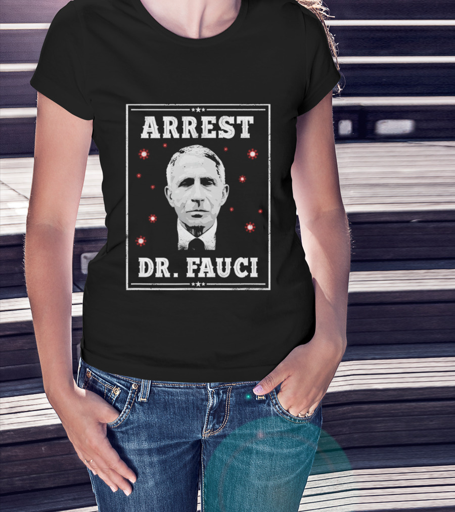 Arrest Dr Fauci Medical Freedom Anti Lockdown Political T-Shirt