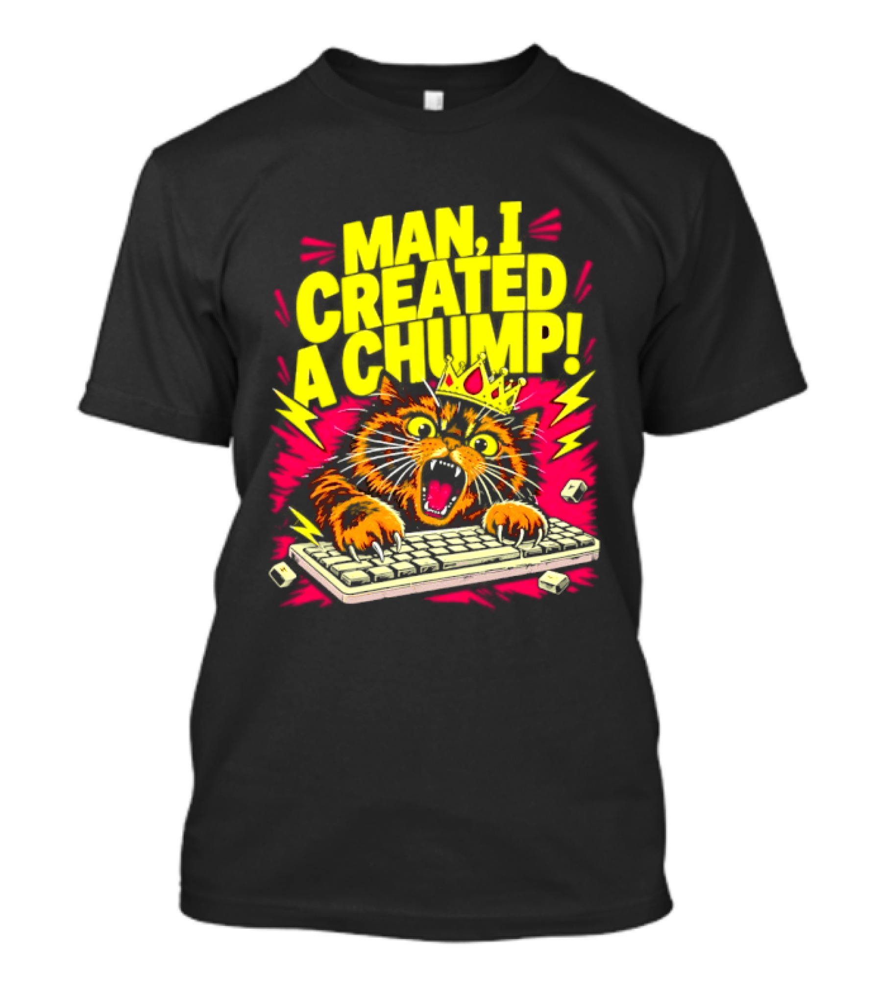 Man I Created A Chump Cat Keyboard T-Shirt