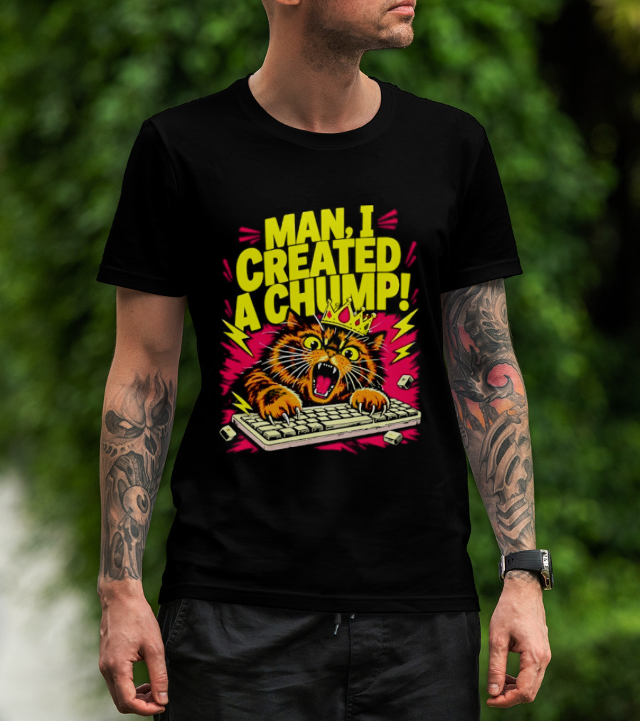 Man I Created A Chump Cat Keyboard T-Shirt
