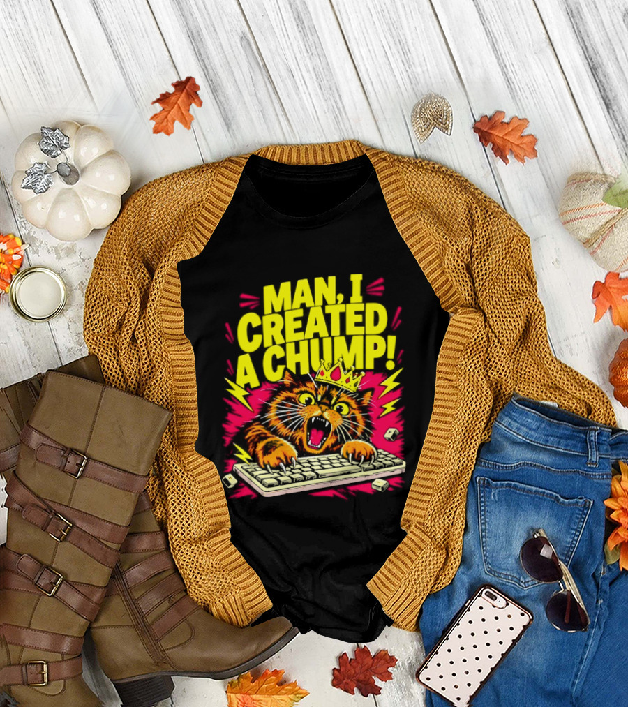 Man I Created a Chump Cat Keyboard T-Shirt