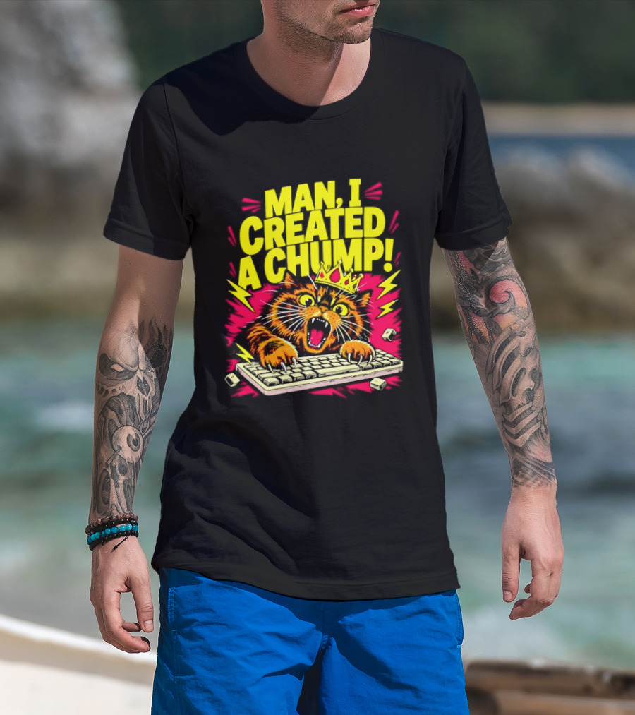 Man I Created A Chump Cat Keyboard T-Shirt