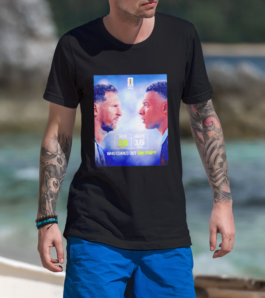 Messi 18 Goals Vs Mbappe 16 Goals Who Comes Out On Top FIFA 2022 T-Shirt
