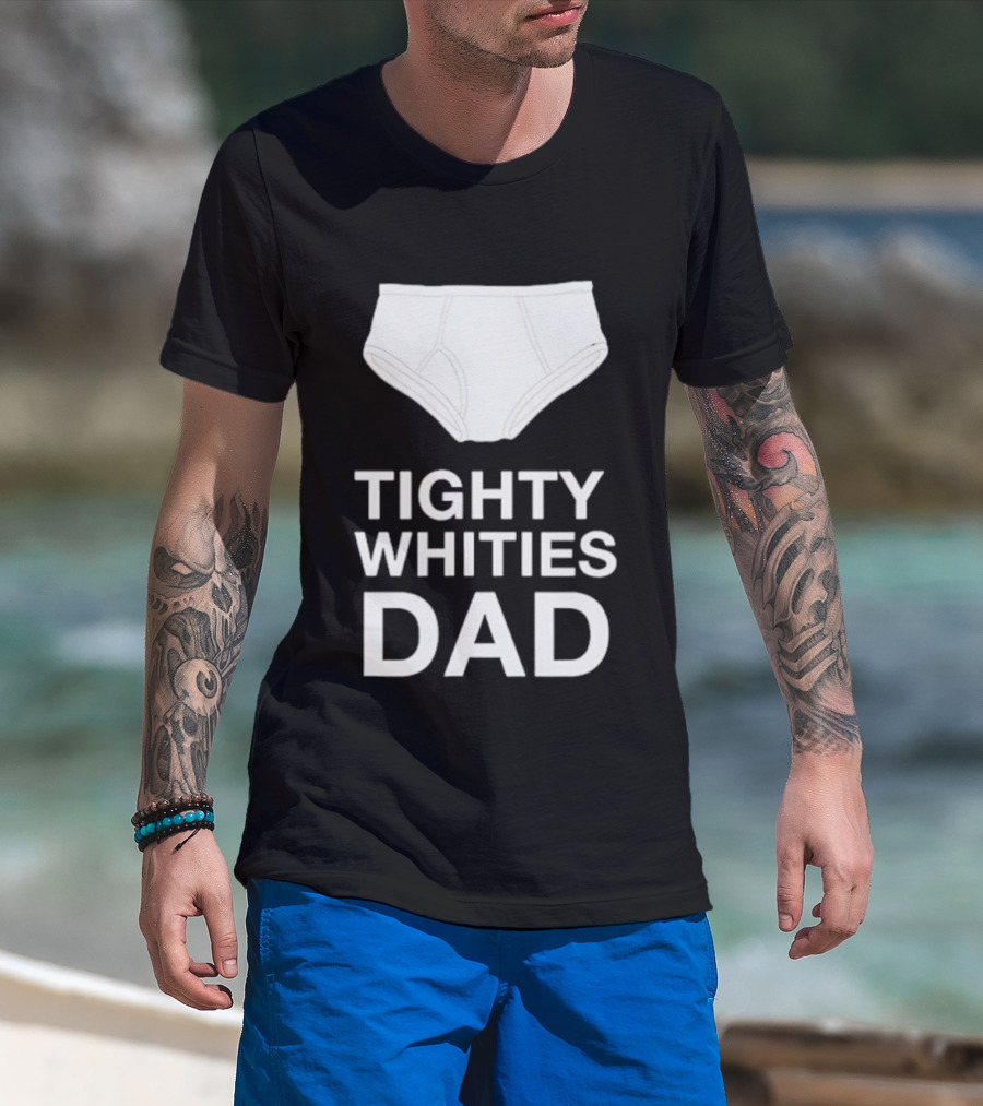Tighty Whities Dad Underwear Humor Father's Day T-Shirt