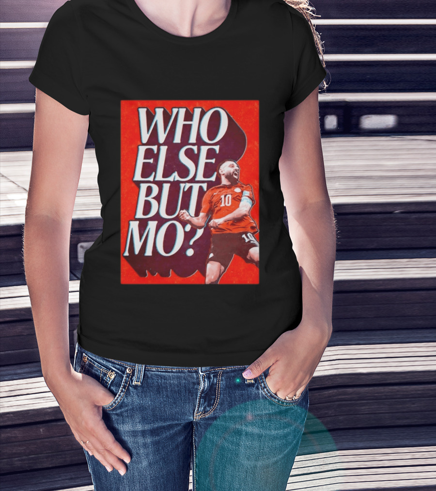 Who Else But Mo Salah Iconic Celebration Red Jersey Number 10 T-Shirt