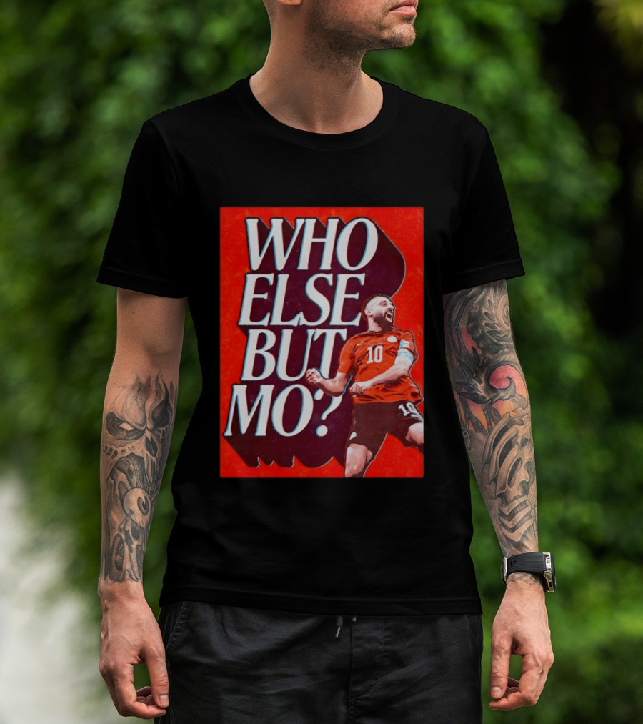 Who Else But Mo Salah Iconic Celebration Red Jersey Number 10 T-Shirt