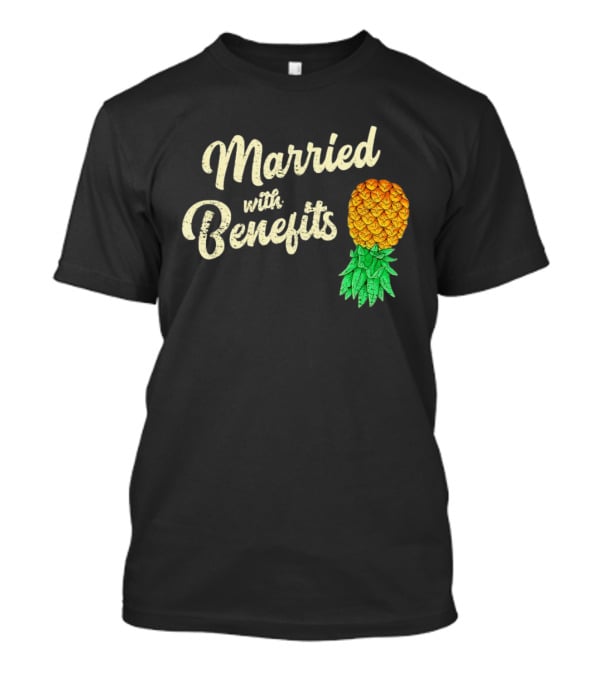 Married With Benefits Upside Down Pineapple Subtle Swinger T-Shirt
