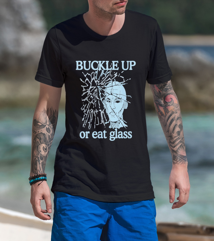 Buckle Up Or Eat Glass Shattered Skull T-Shirt
