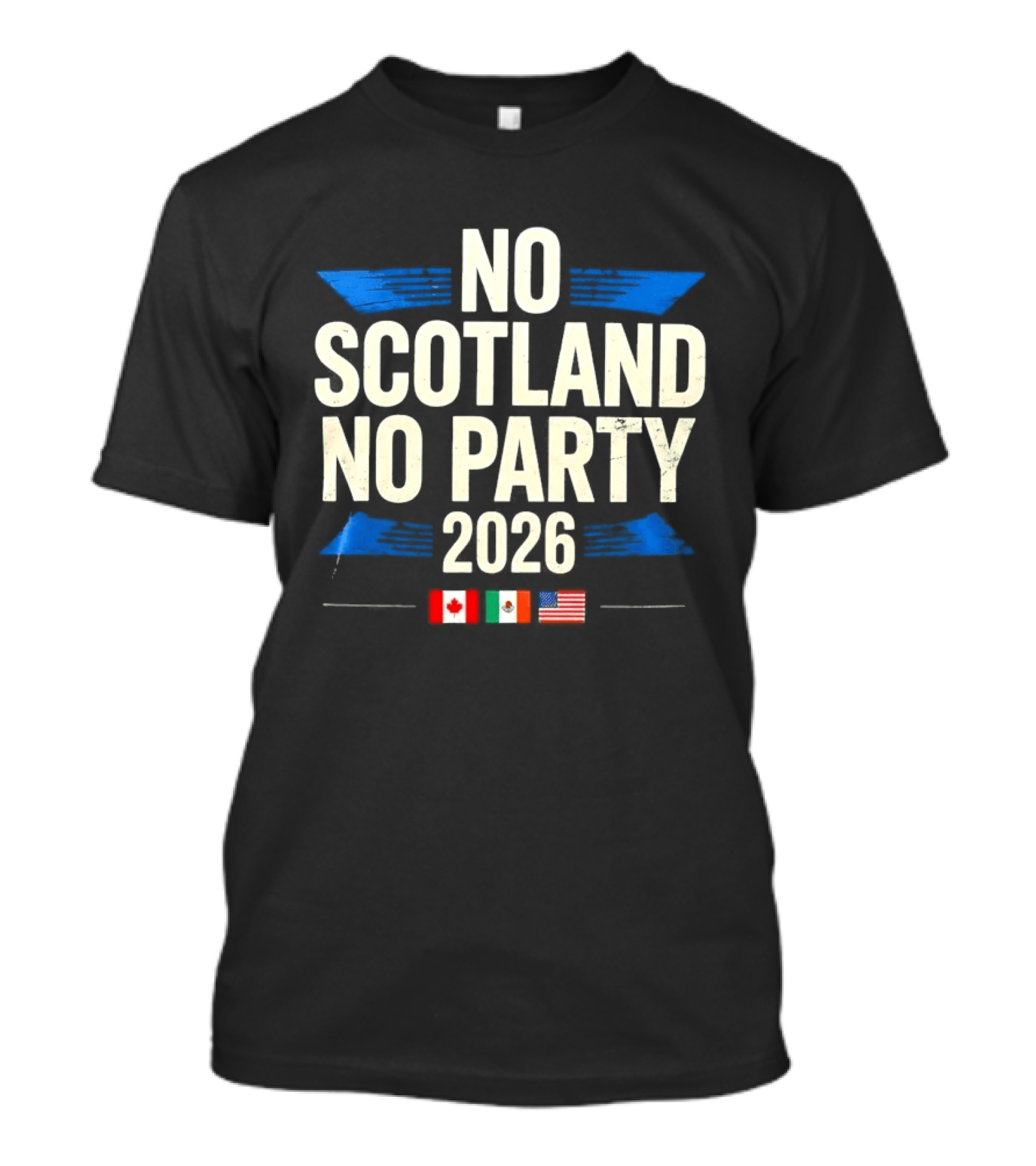 No Scotland No Party 2026 Canada Mexico America Flags Celebration T-Shirt
