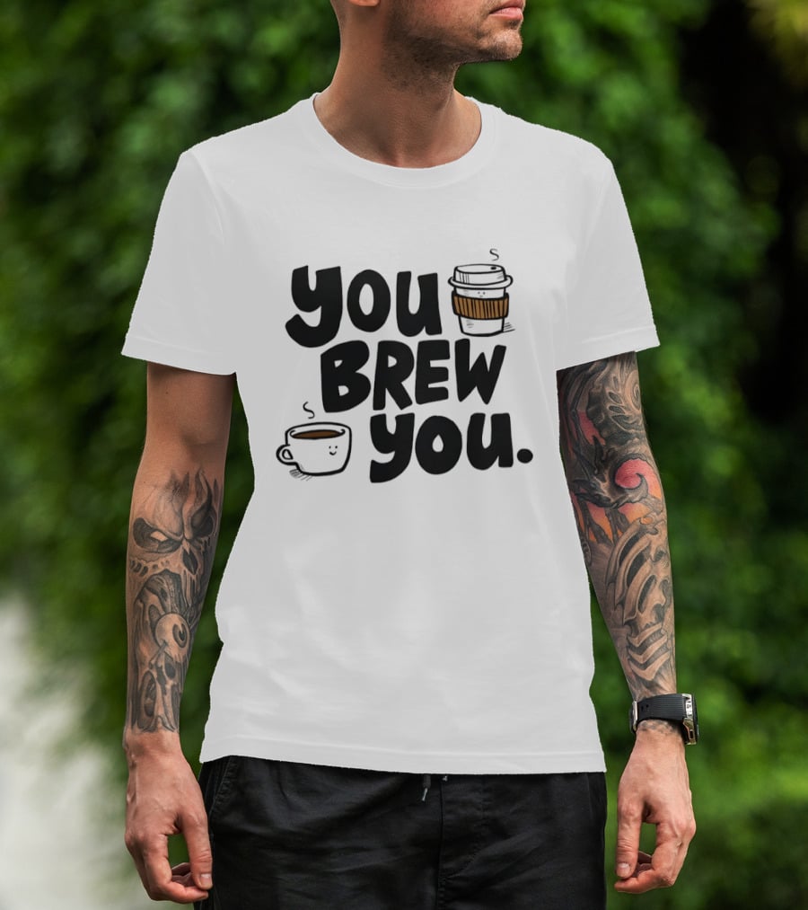 You Brew You Coffee S Cute Coffee Cups With Sleeves T-Shirt