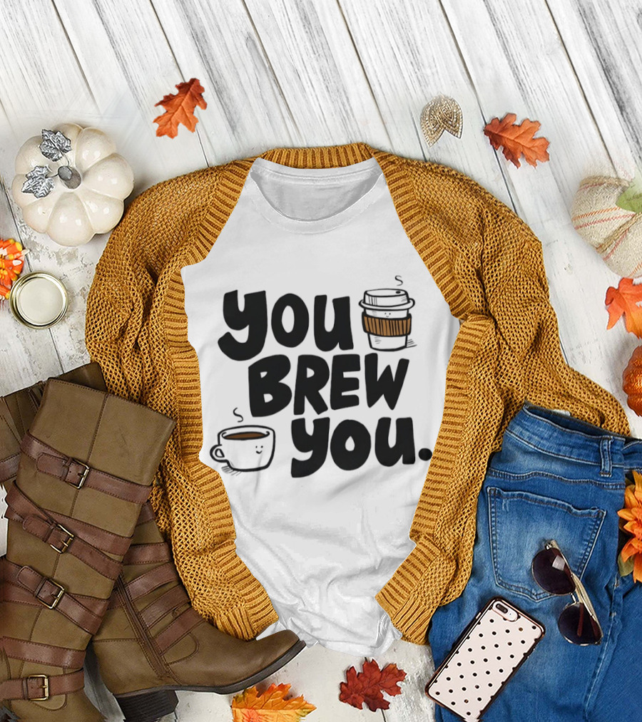 You Brew You Coffee s Cute Coffee Cups with Sleeves T-Shirt