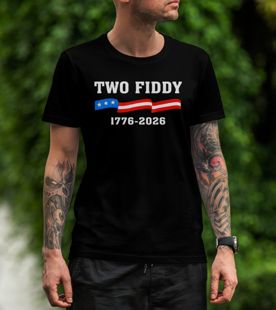 Two Fiddy 1776 2026 American Flag Patriotic 250th Anniversary USA 4th Of July Celebration T-Shirt