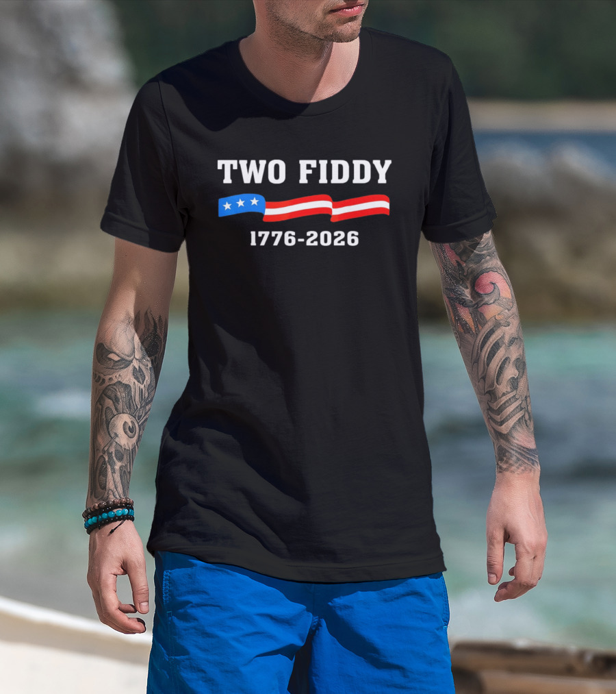 Two Fiddy 1776 2026 American Flag Patriotic 250th Anniversary USA 4th Of July Celebration T-Shirt