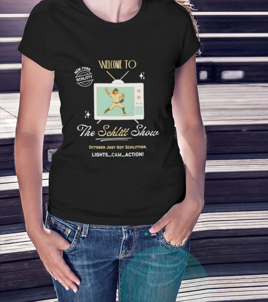 Welcome To The Schlitt Show New York Schlittler Lights Cam Action October Just Got Schlittified T-Shirt