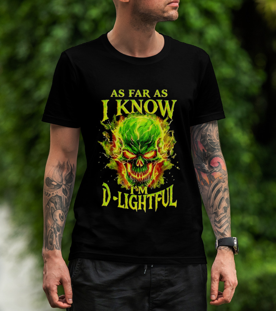 As Far As I Know I'm D Lightful Skull Green Fiery Explosion T-Shirt
