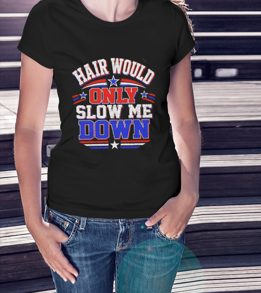 Hair Would Only Slow Me Down Bald T-Shirt