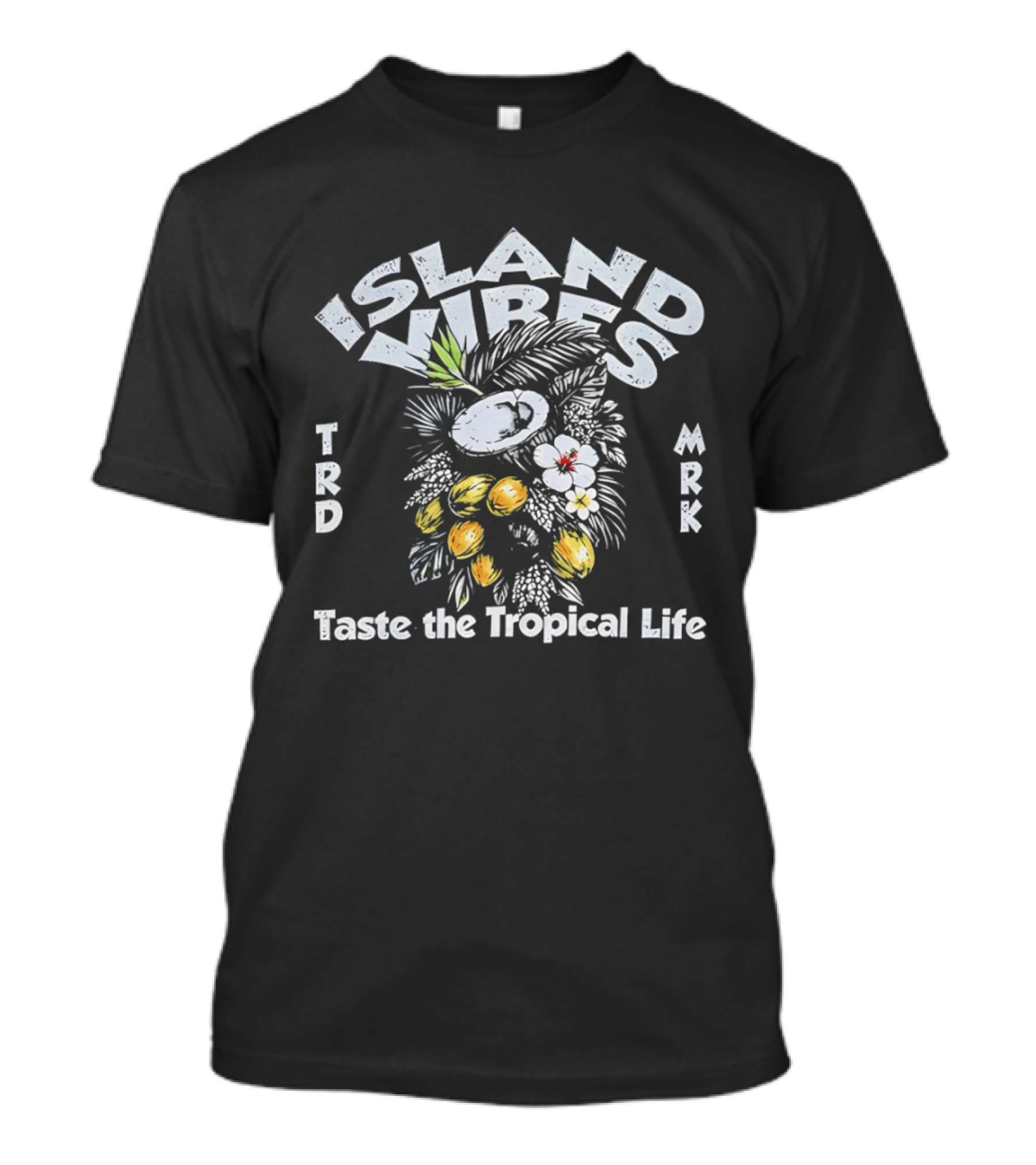 Island Vibes Taste The Tropical Life Coconut Hibiscus Trd Mrk T-Shirt