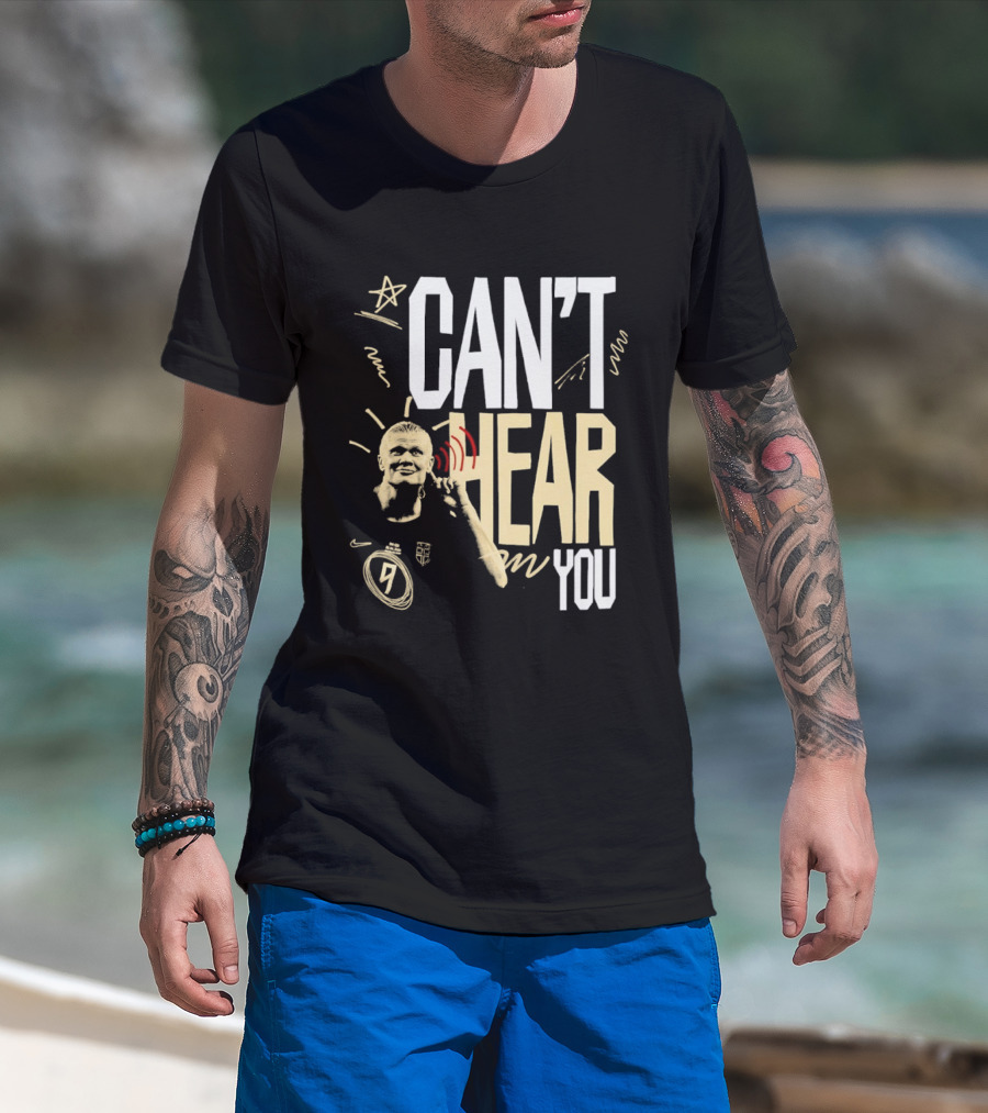 Erling Haaland Man City Can't Hear You Football Gesture T-Shirt