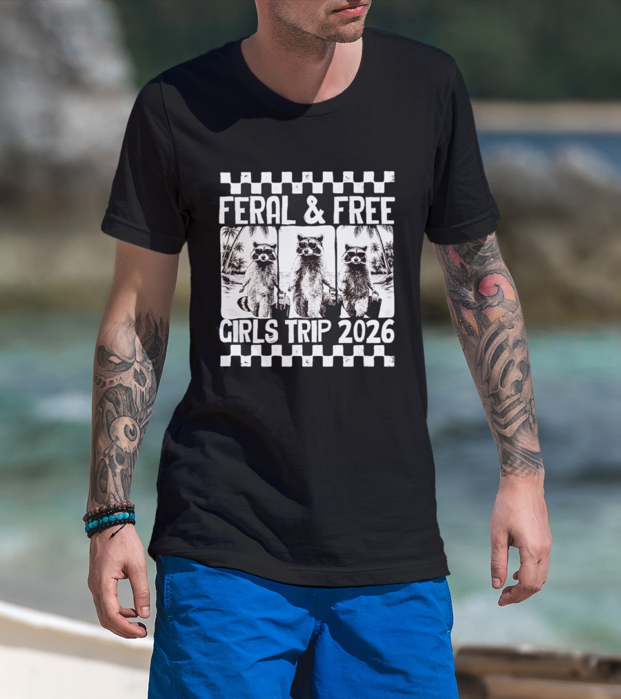 Feral And Free Girls Trip 2026 Raccoon Vacation Adventure T-Shirt