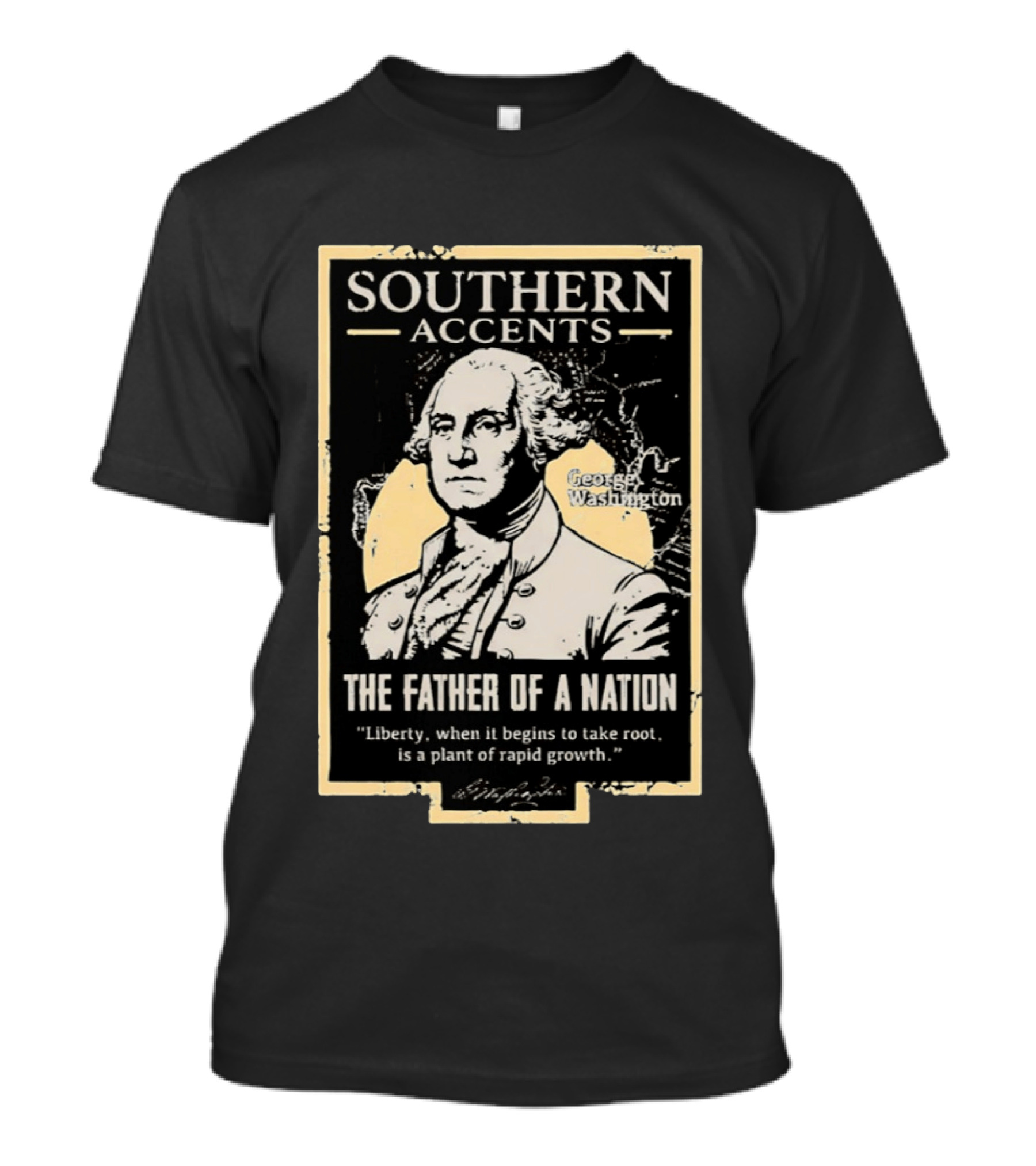 Southern Accents George Washington The Father Of A Nation T-Shirt