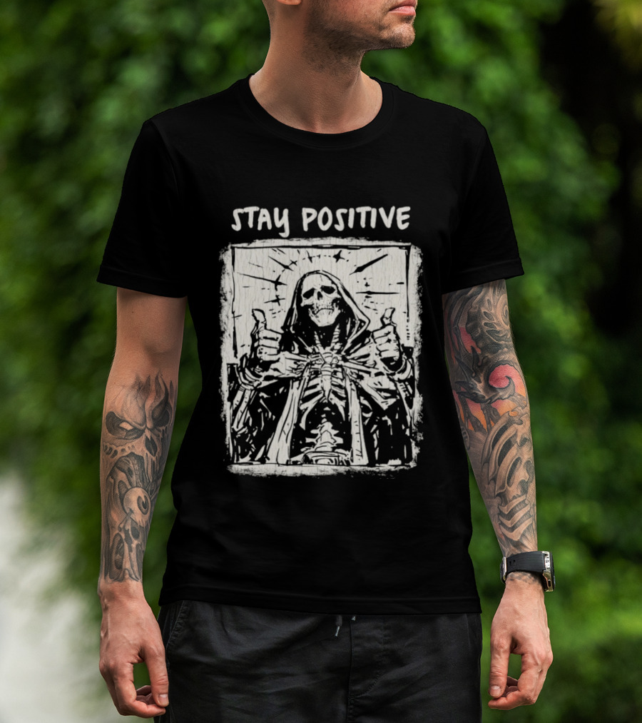 Stay Positive Skeleton Thumbs Up Grim Reaper T-Shirt
