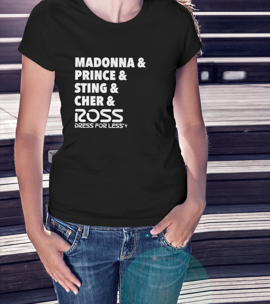 Madonna Prince Sting Cher Ross Dress For Less T-Shirt