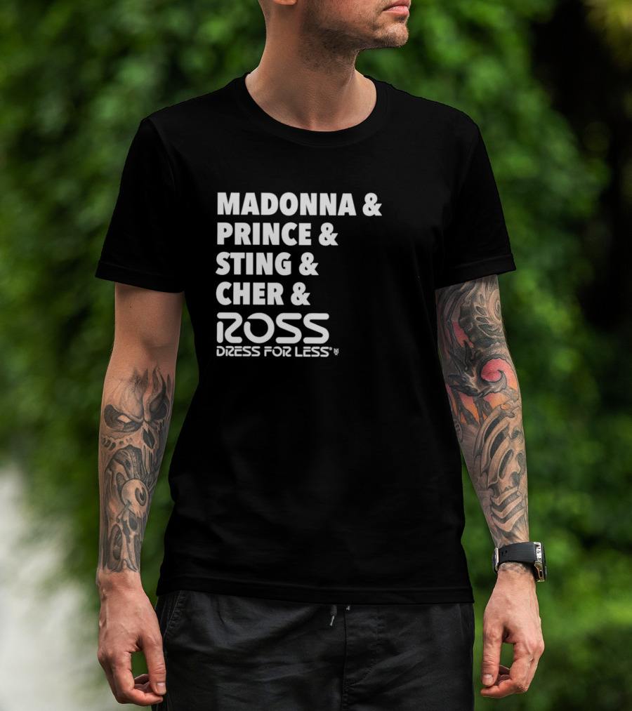 Madonna Prince Sting Cher Ross Dress For Less T-Shirt