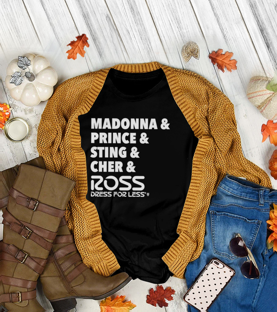 Madonna Prince Sting Cher Ross Dress for Less T-Shirt