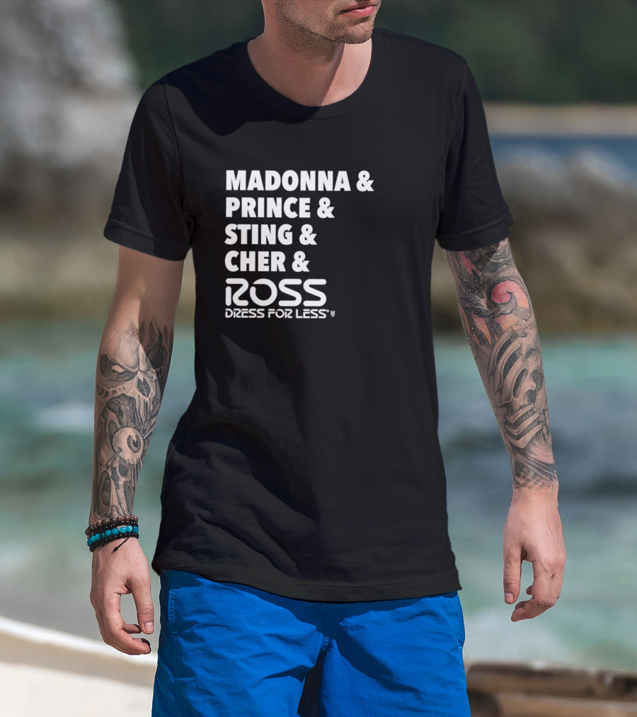 Madonna Prince Sting Cher Ross Dress For Less T-Shirt