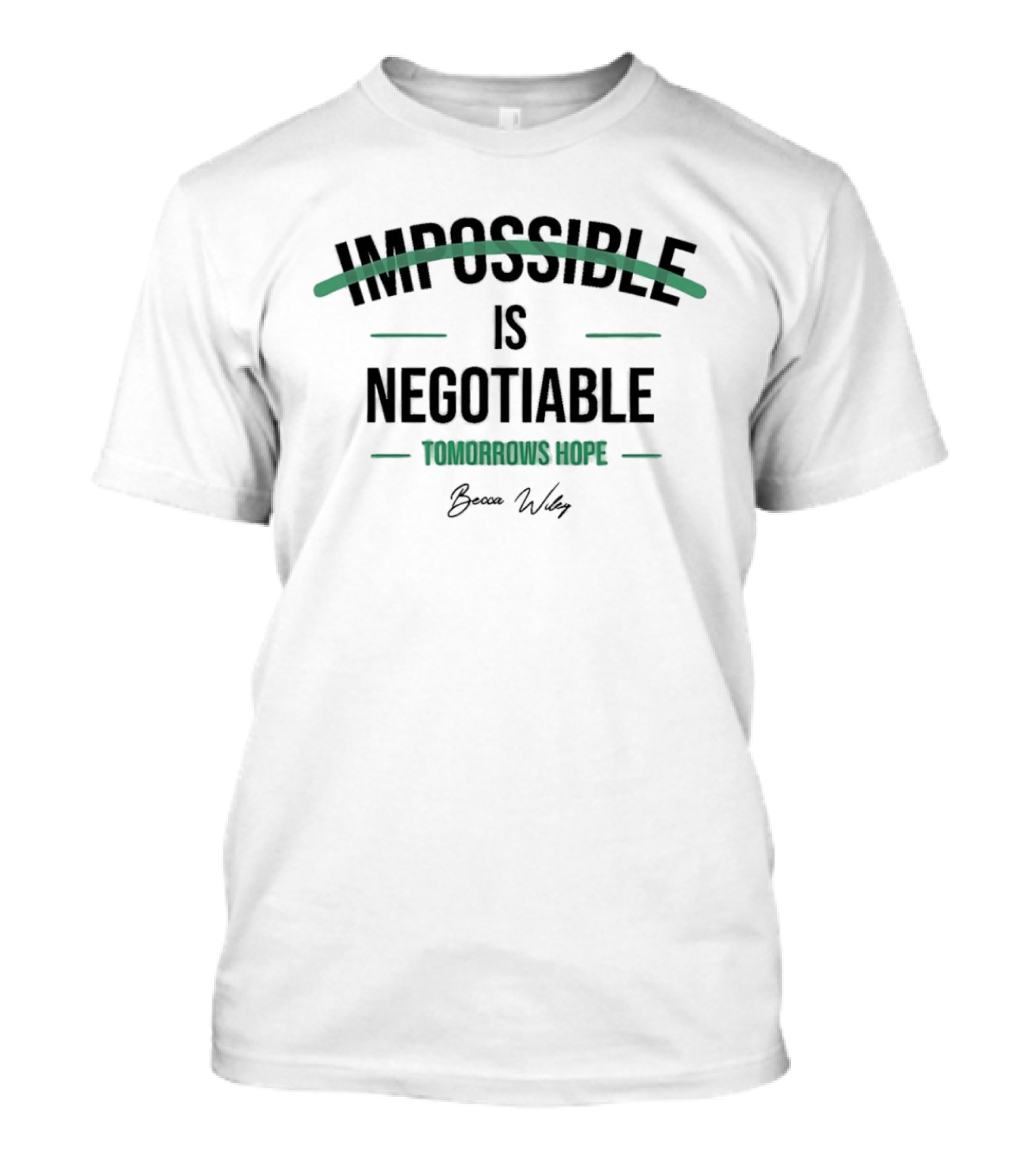 Impossible Is Negotiable Tomorrows Hope Becca Wiley T-Shirt