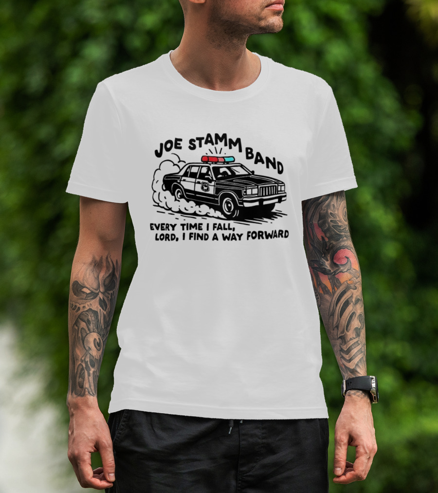 Joe Stamm Band Every Time I Fall Lord I Find A Way Forward Police Car Chase T-Shirt