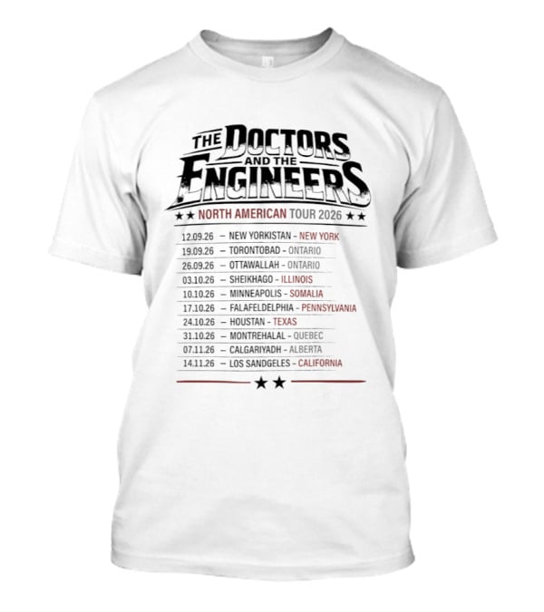 The Doctors And The Engineers North American Tour 2026 New York Ontario Illinois Somalia Pennsylvania Texas Quebec Alberta California T-Shirt