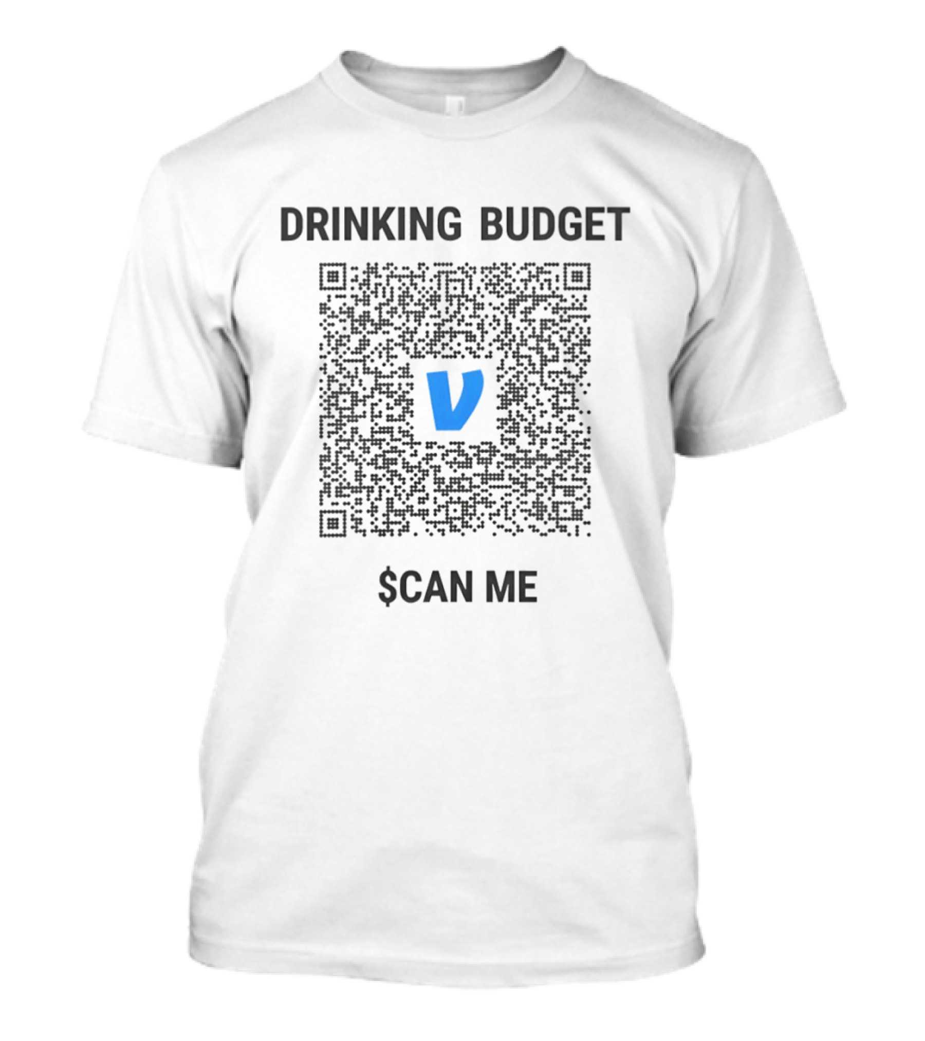 Drinking Budget Scan Me QR Code Venmo Payment T-Shirt